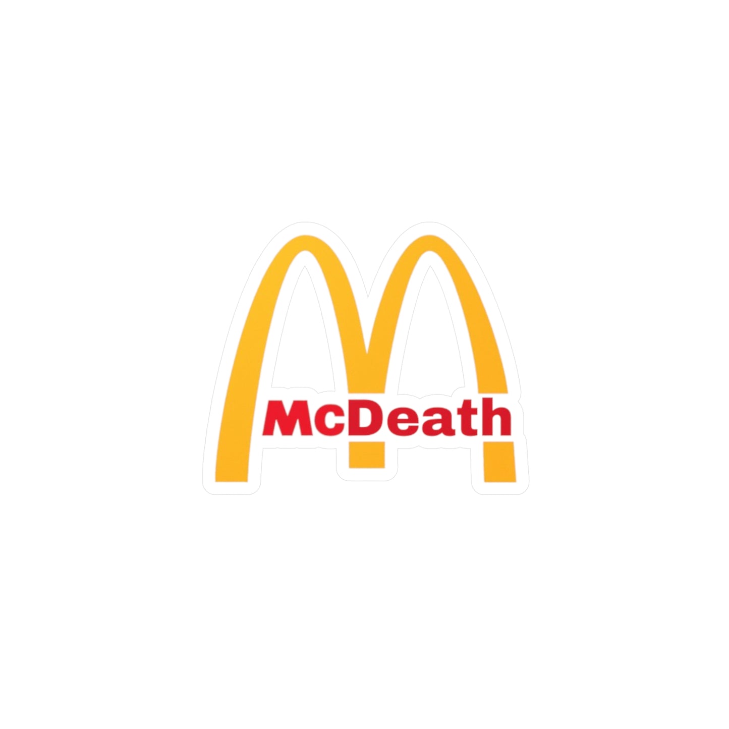 McDeath Funny Fast Food Inspired Designs Kiss-Cut Vinyl DecalsMcDonalds Parodies Famous Brands Gifts Spoof End the Fed Satire Fast Food