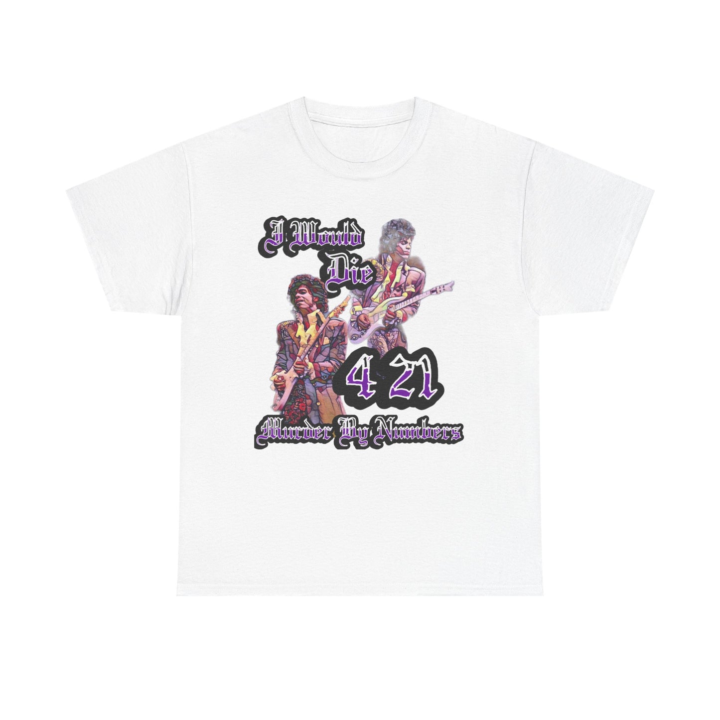 I WOULD DIE 4/21 Murder By Numbers T-Shirt, Purple, Purple Rain, Purple Reign, Minnesota, The Symbol, Prince, Royalty