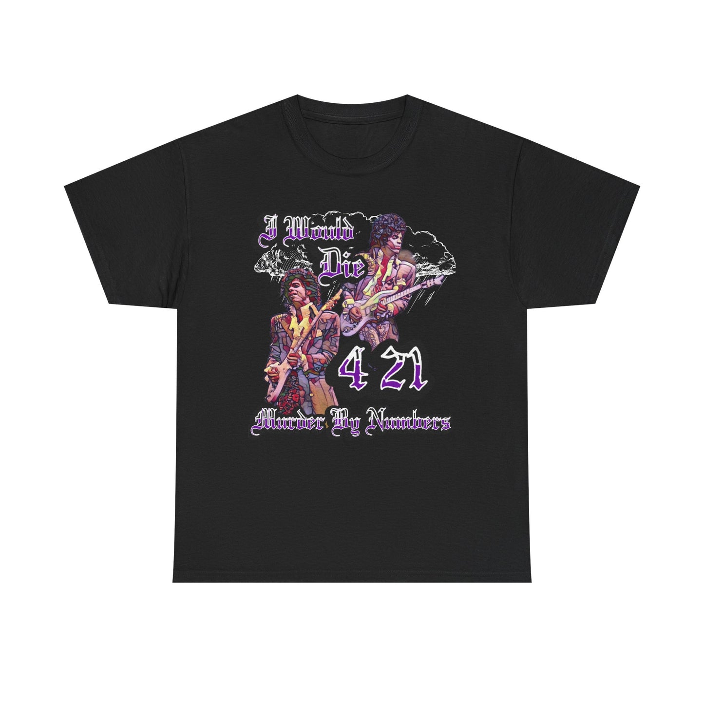 I WOULD DIE 4/21 Murder By Numbers T-Shirt, Purple, Purple Rain, Purple Reign, Minnesota, The Symbol, Prince, Royalty