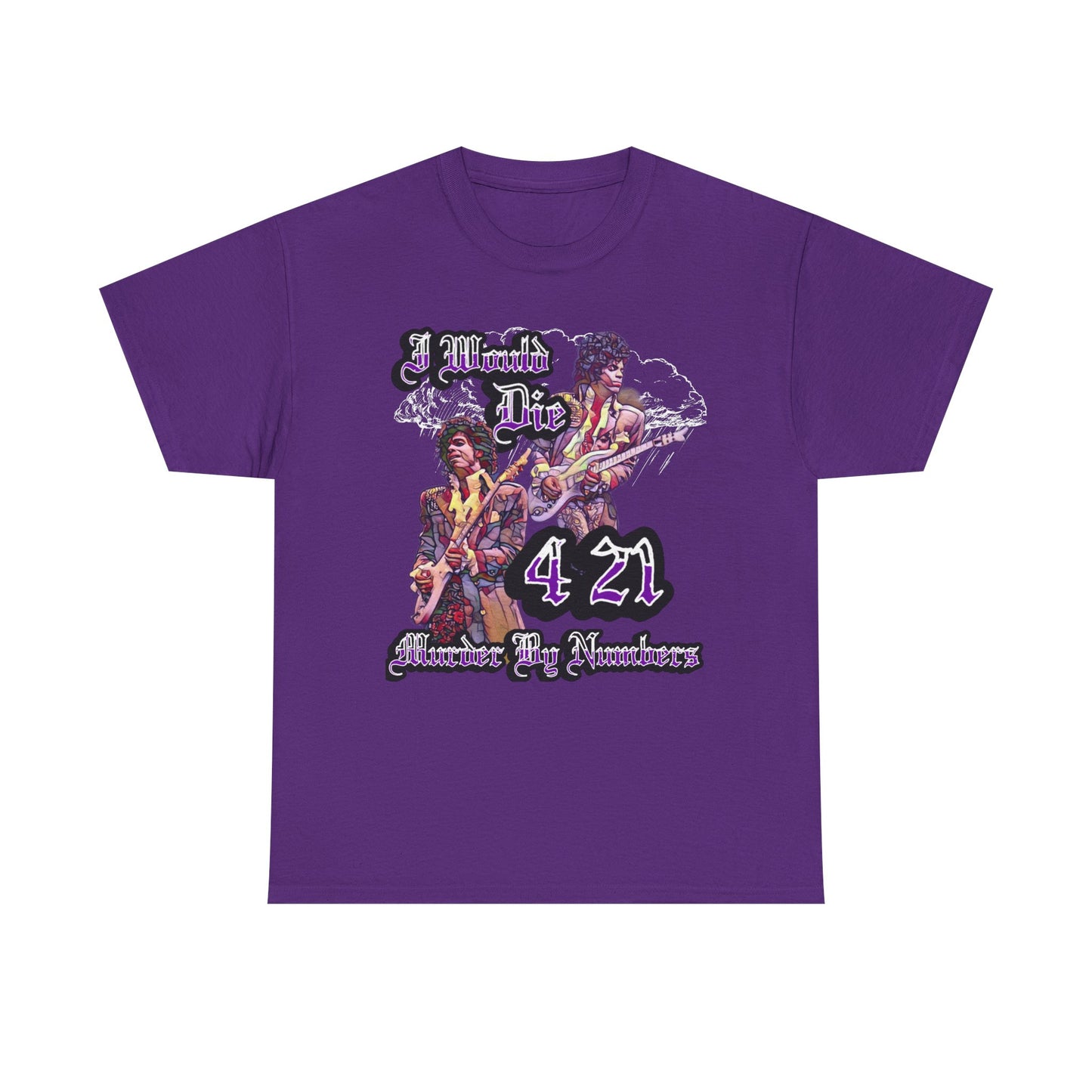 I WOULD DIE 4/21 Murder By Numbers T-Shirt, Purple, Purple Rain, Purple Reign, Minnesota, The Symbol, Prince, Royalty